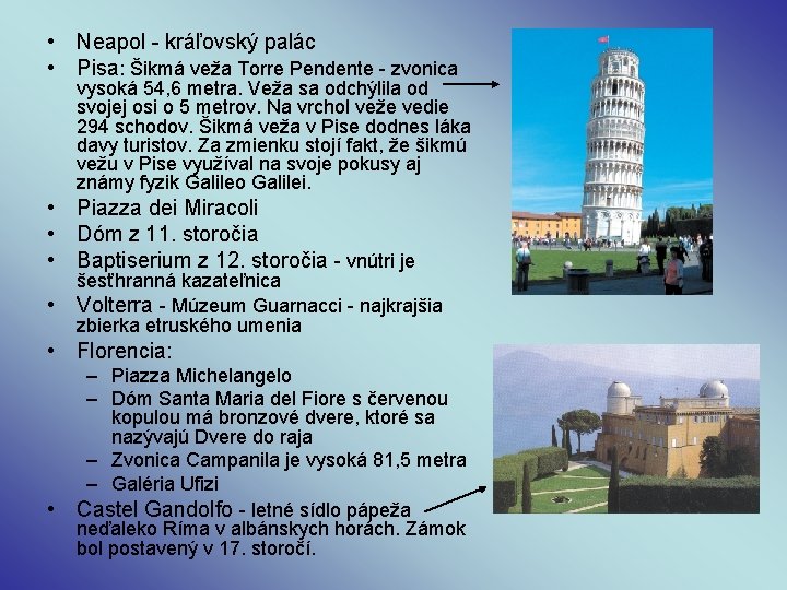  • Neapol - kráľovský palác • Pisa: Šikmá veža Torre Pendente - zvonica