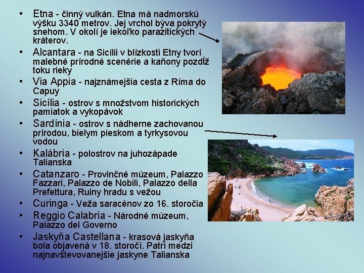  • Etna - činný vulkán. Etna má nadmorskú • • • výšku 3340