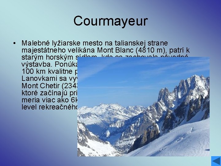 Courmayeur • Malebné lyžiarske mesto na talianskej strane majestátneho velikána Mont Blanc (4810 m),