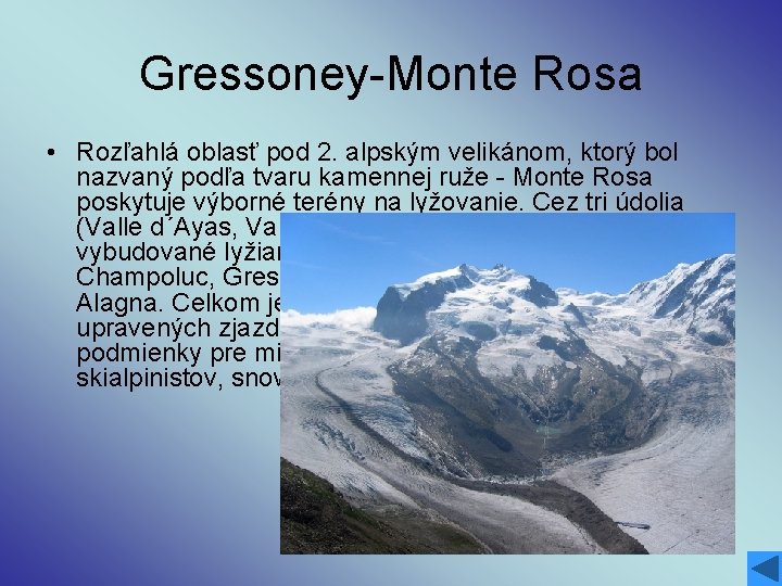 Gressoney-Monte Rosa • Rozľahlá oblasť pod 2. alpským velikánom, ktorý bol nazvaný podľa tvaru