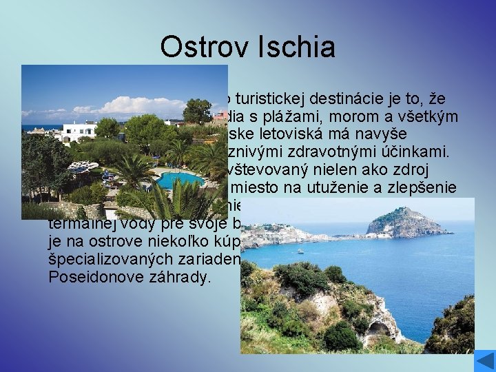 Ostrov Ischia • Obrovskou výhodou tejto turistickej destinácie je to, že okrem krásneho prostredia