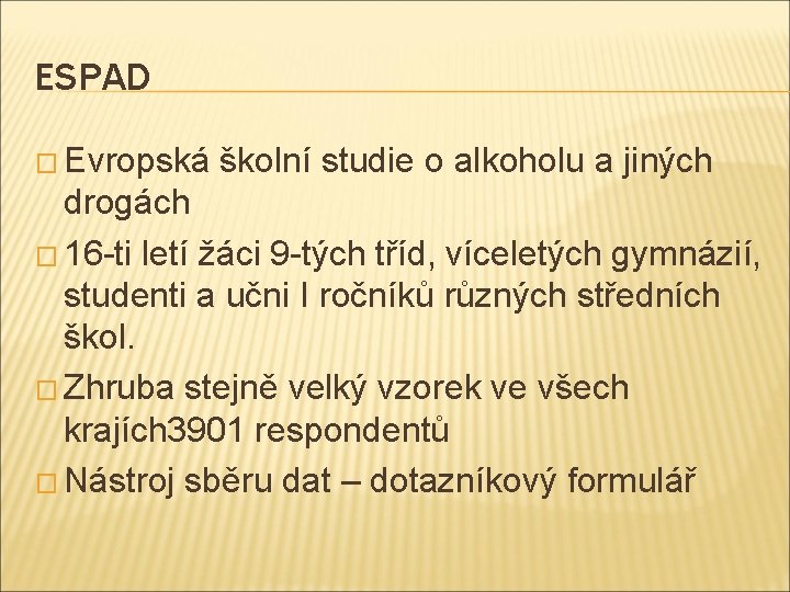 ESPAD � Evropská školní studie o alkoholu a jiných drogách � 16 -ti letí