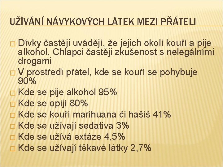 UŽÍVÁNÍ NÁVYKOVÝCH LÁTEK MEZI PŘÁTELI � Dívky častěji uvádějí, že jejich okolí kouří a