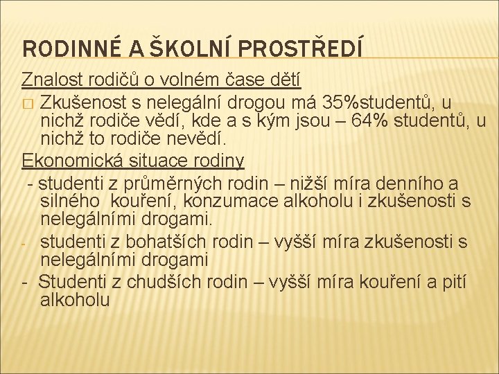 RODINNÉ A ŠKOLNÍ PROSTŘEDÍ Znalost rodičů o volném čase dětí � Zkušenost s nelegální