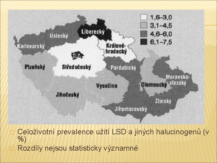 � � Celoživotní prevalence užití LSD a jiných halucinogenů (v %) Rozdíly nejsou statisticky