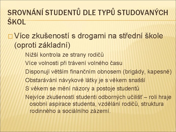 SROVNÁNÍ STUDENTŮ DLE TYPŮ STUDOVANÝCH ŠKOL � Více zkušeností s drogami na střední škole