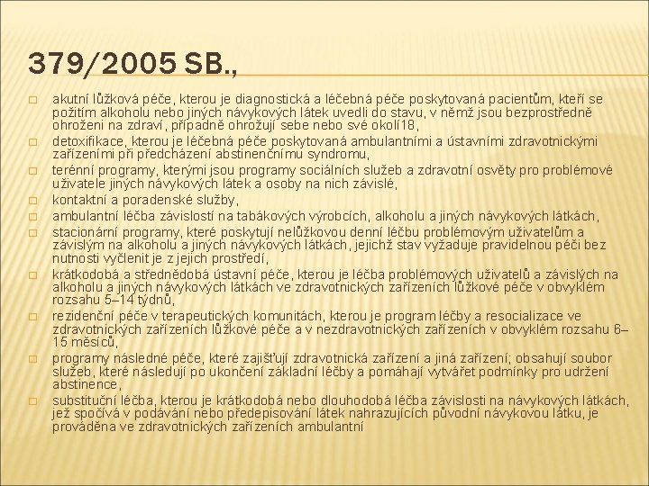 379/2005 SB. , � � � � � akutní lůžková péče, kterou je diagnostická