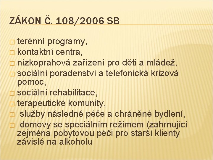 ZÁKON Č. 108/2006 SB � terénní programy, � kontaktní centra, � nízkoprahová zařízení pro