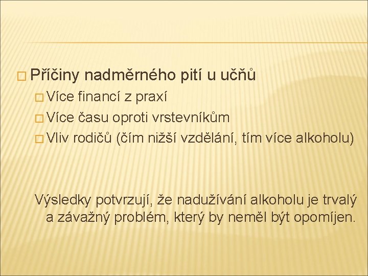 � Příčiny nadměrného pití u učňů � Více financí z praxí � Více času