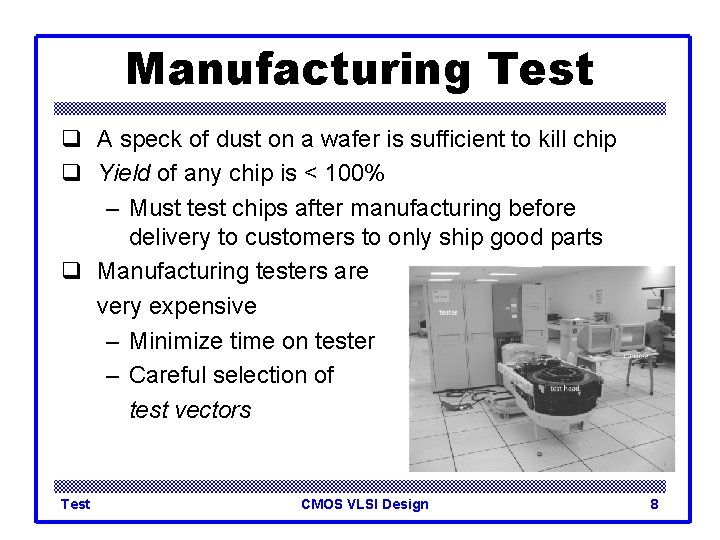 Manufacturing Test q A speck of dust on a wafer is sufficient to kill