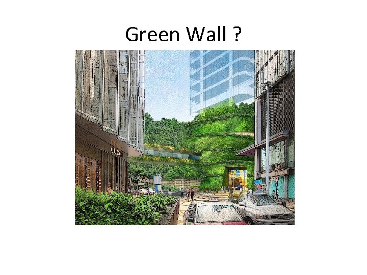 Green Wall ? 