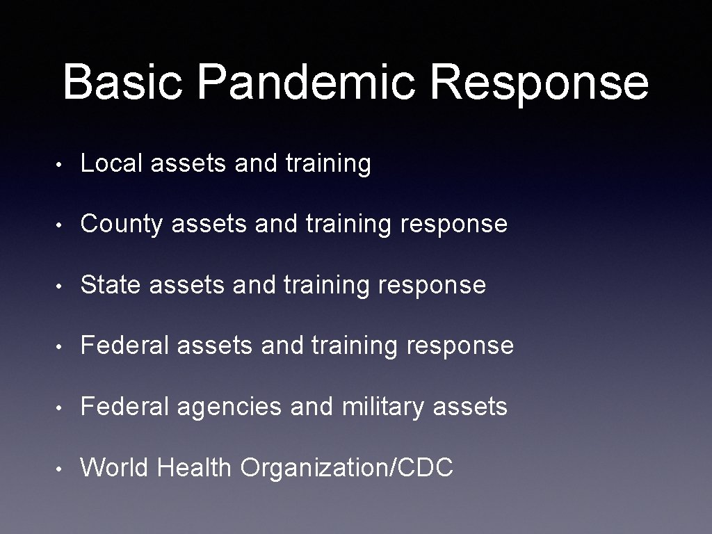 Basic Pandemic Response • Local assets and training • County assets and training response