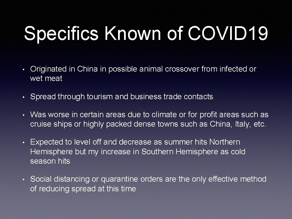 Specifics Known of COVID 19 • Originated in China in possible animal crossover from