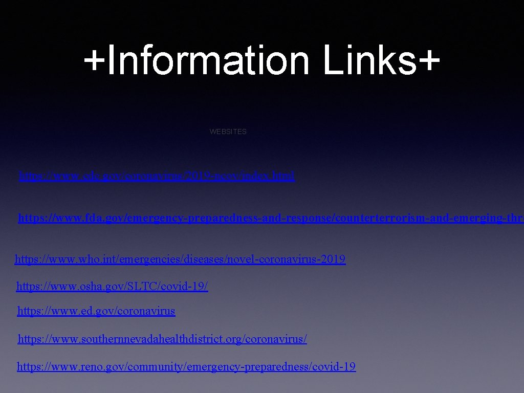 +Information Links+ WEBSITES https: //www. cdc. gov/coronavirus/2019 -ncov/index. html https: //www. fda. gov/emergency-preparedness-and-response/counterterrorism-and-emerging-thre https: