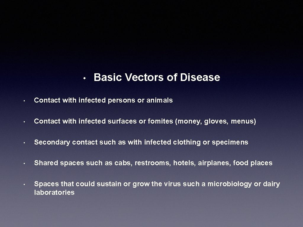  • Basic Vectors of Disease • Contact with infected persons or animals •