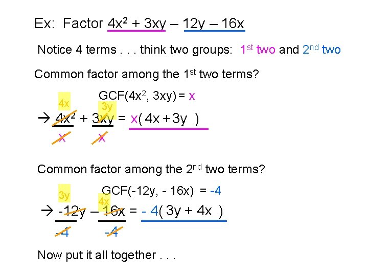 Ex: Factor 4 x 2 + 3 xy – 12 y – 16 x