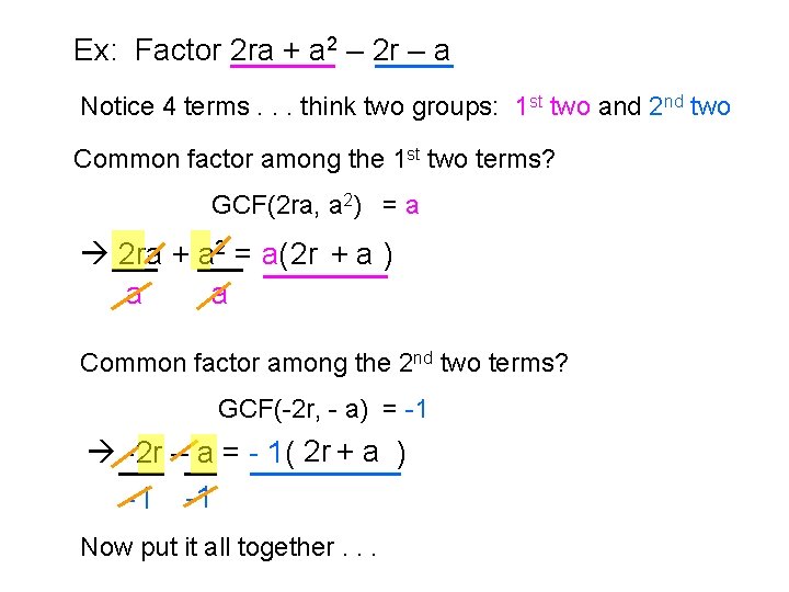 Ex: Factor 2 ra + a 2 – 2 r – a Notice 4