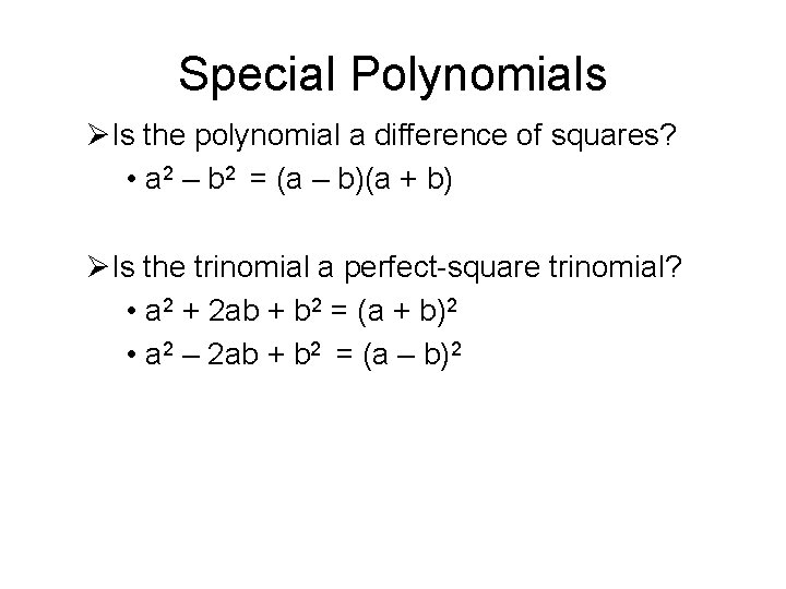 Special Polynomials ØIs the polynomial a difference of squares? • a 2 – b