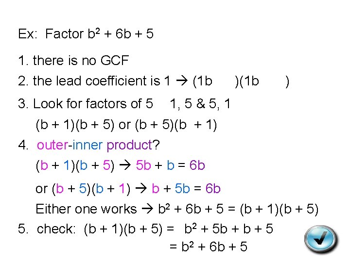 Ex: Factor b 2 + 6 b + 5 1. there is no GCF
