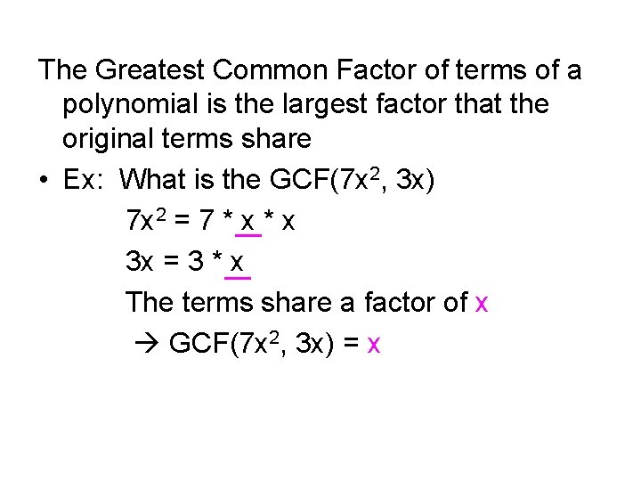 The Greatest Common Factor of terms of a polynomial is the largest factor that