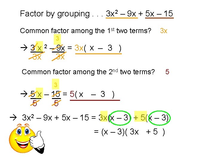 Factor by grouping. . . 3 x 2 – 9 x + 5 x