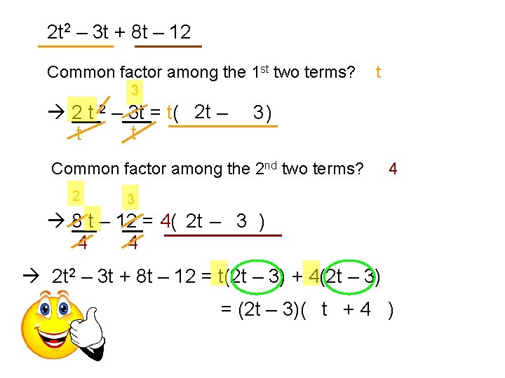 2 t 2 – 3 t + 8 t – 12 Common factor among