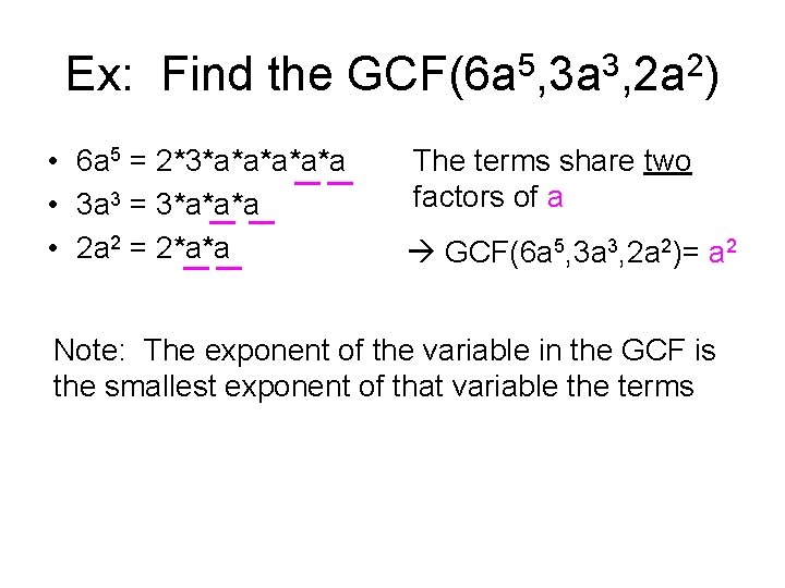 Ex: Find the GCF(6 a 5, 3 a 3, 2 a 2) • 6