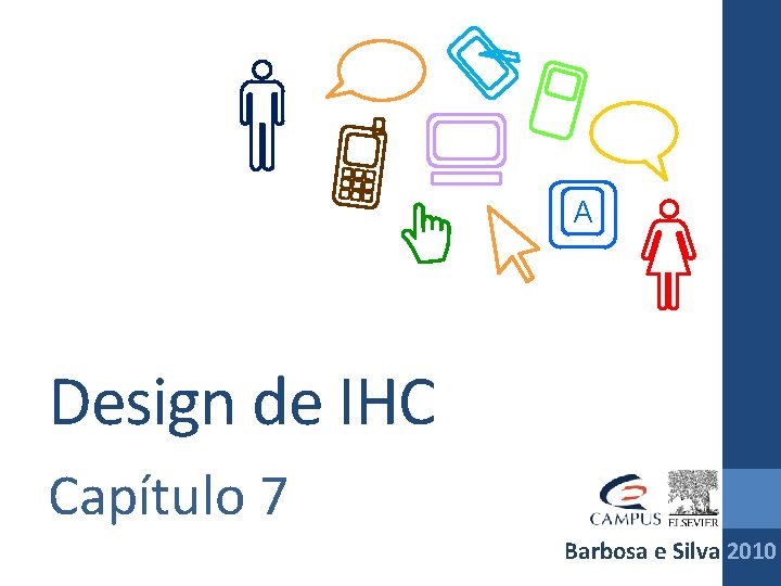 A Design de IHC Capítulo 7 Barbosa e Silva 2010 