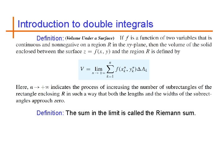 Introduction to double integrals Definition: The sum in the limit is called the Riemann