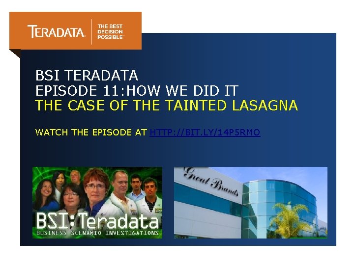 BSI TERADATA EPISODE 11: HOW WE DID IT THE CASE OF THE TAINTED LASAGNA