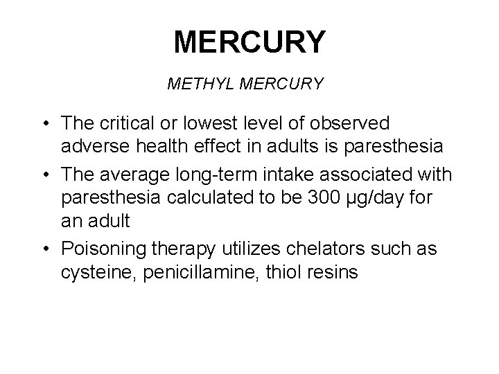 MERCURY METHYL MERCURY • The critical or lowest level of observed adverse health effect