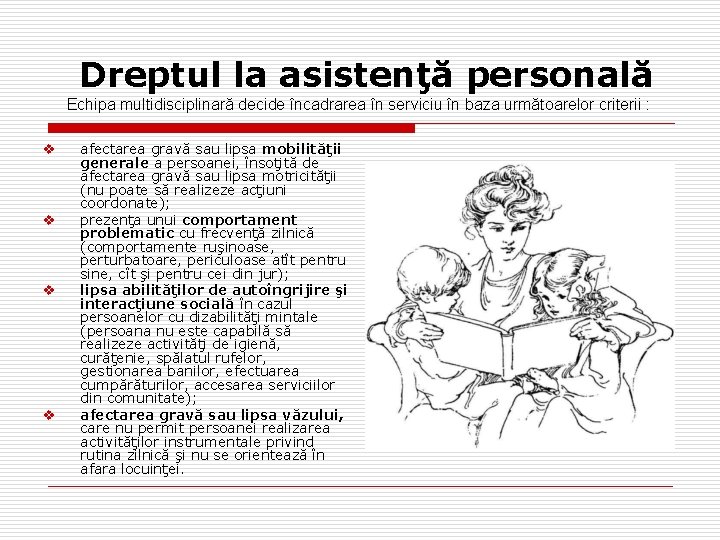 Dreptul la asistenţă personală Echipa multidisciplinară decide încadrarea în serviciu în baza următoarelor criterii