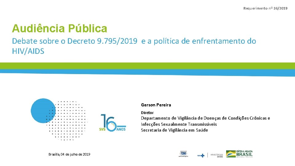 Requerimento nº 36/2019 Audiência Pública Debate sobre o Decreto 9. 795/2019 e a política