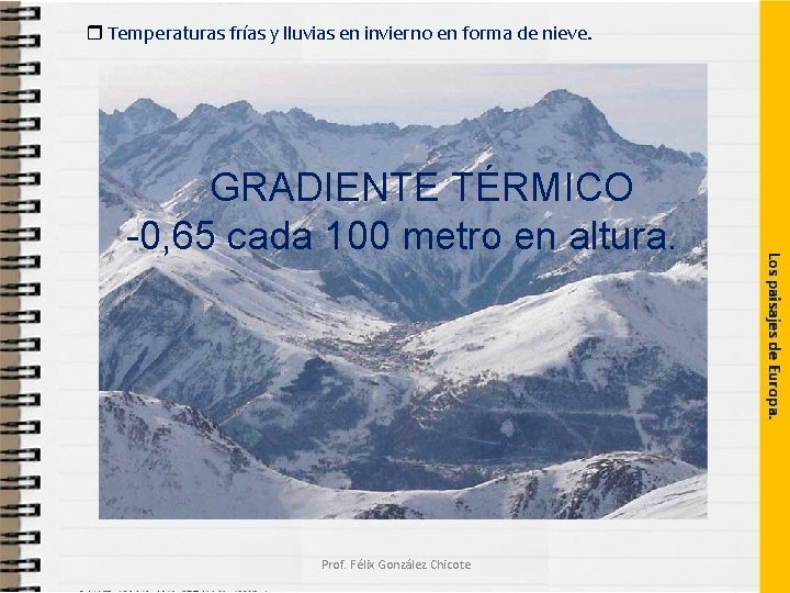  Temperaturas frías y lluvias en invierno en forma de nieve. GRADIENTE TÉRMICO -0,