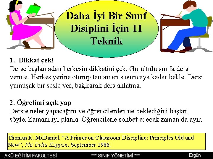 Daha İyi Bir Sınıf Disiplini İçin 11 Teknik 1. Dikkat çek! Derse başlamadan herkesin Daha İyi Bir Sınıf Disiplini İçin 11 Teknik 1. Dikkat çek! Derse başlamadan herkesin