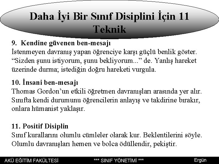 Daha İyi Bir Sınıf Disiplini İçin 11 Teknik 9. Kendine güvenen ben-mesajı İstenmeyen davranış Daha İyi Bir Sınıf Disiplini İçin 11 Teknik 9. Kendine güvenen ben-mesajı İstenmeyen davranış