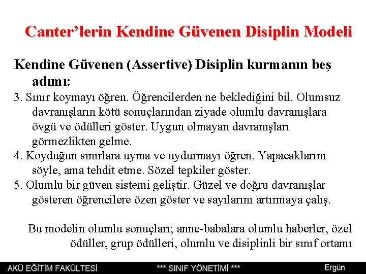 Canter’lerin Kendine Güvenen Disiplin Modeli Kendine Güvenen (Assertive) Disiplin kurmanın beş adımı: 3. Sınır Canter’lerin Kendine Güvenen Disiplin Modeli Kendine Güvenen (Assertive) Disiplin kurmanın beş adımı: 3. Sınır