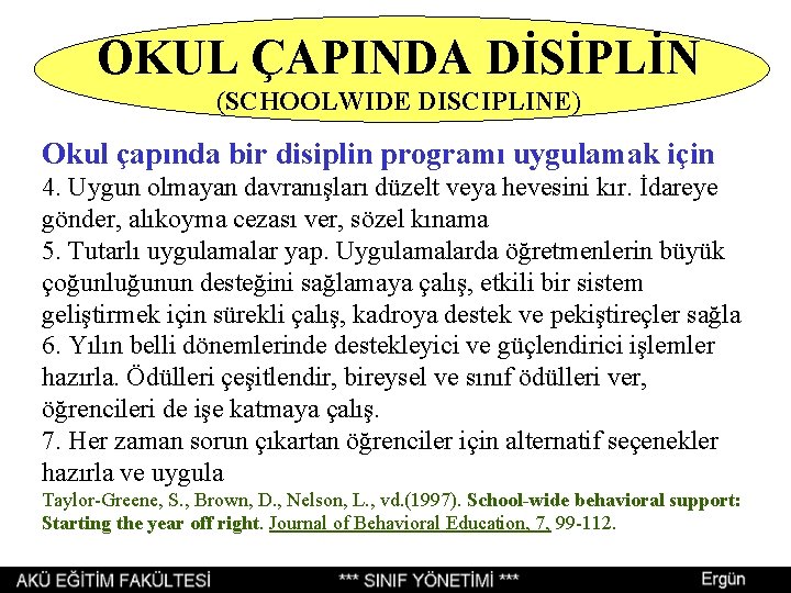 OKUL ÇAPINDA DİSİPLİN (SCHOOLWIDE DISCIPLINE) Okul çapında bir disiplin programı uygulamak için 4. Uygun OKUL ÇAPINDA DİSİPLİN (SCHOOLWIDE DISCIPLINE) Okul çapında bir disiplin programı uygulamak için 4. Uygun