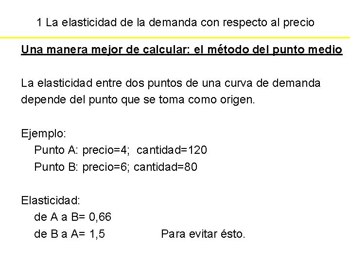 1 La elasticidad de la demanda con respecto al precio Una manera mejor de