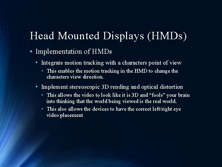 Head Mounted Displays (HMDs) • Implementation of HMDs • Integrate motion tracking with a