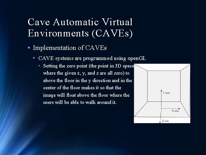 Cave Automatic Virtual Environments (CAVEs) • Implementation of CAVEs • CAVE systems are programmed