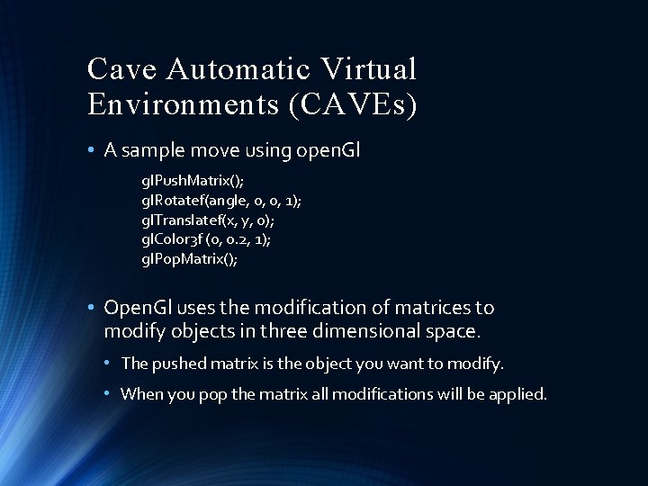 Cave Automatic Virtual Environments (CAVEs) • A sample move using open. Gl gl. Push.