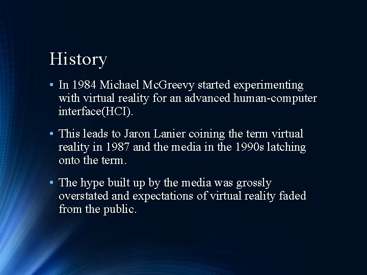 History • In 1984 Michael Mc. Greevy started experimenting with virtual reality for an