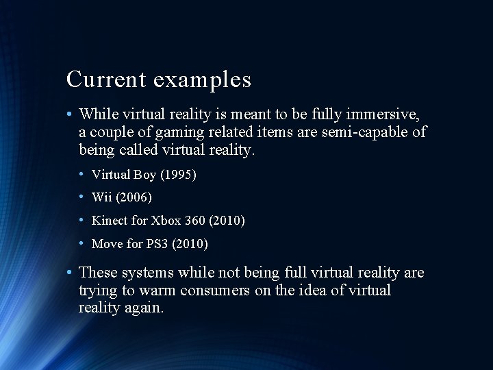 Current examples • While virtual reality is meant to be fully immersive, a couple