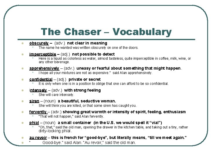 The Chaser – Vocabulary l l l l l obscurely – (adv. ) not