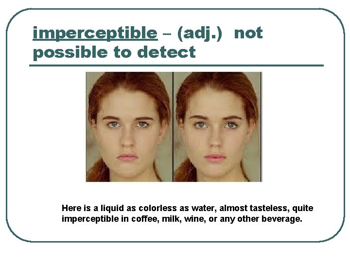Imperceptibly Examples The Chaser Vocabulary l l l l l
