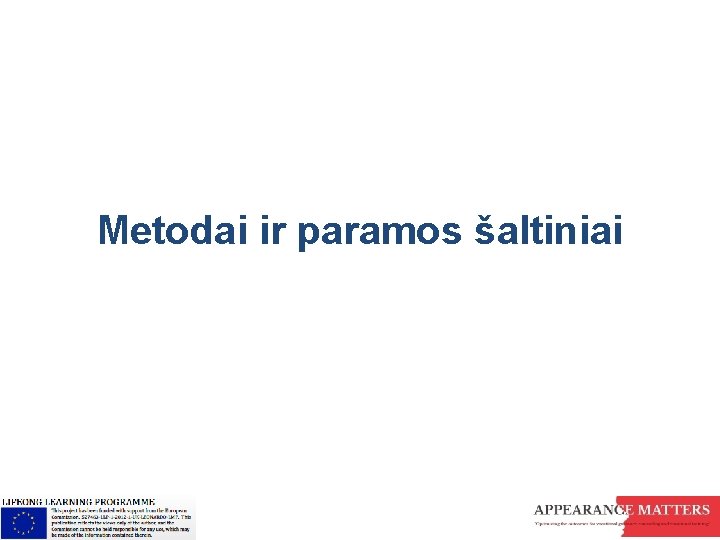 Metodai ir paramos šaltiniai 