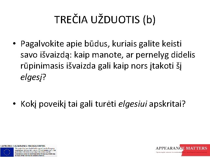 TREČIA UŽDUOTIS (b) • Pagalvokite apie būdus, kuriais galite keisti savo išvaizdą: kaip manote,