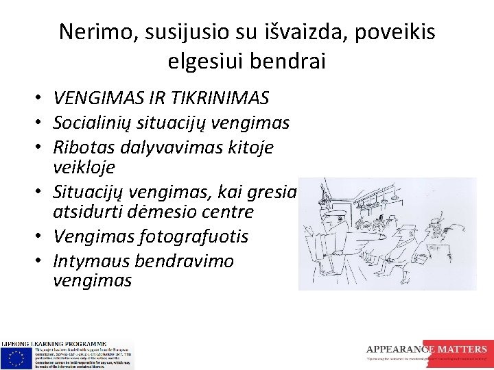 Nerimo, susijusio su išvaizda, poveikis elgesiui bendrai • VENGIMAS IR TIKRINIMAS • Socialinių situacijų