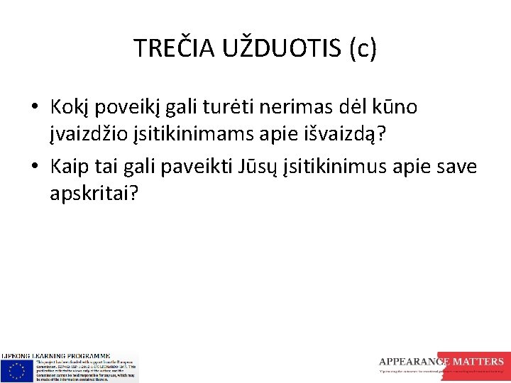 TREČIA UŽDUOTIS (c) • Kokį poveikį gali turėti nerimas dėl kūno įvaizdžio įsitikinimams apie